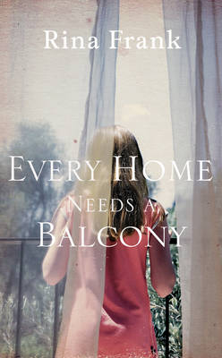 Every Home Needs A Balcony - Rina Frank