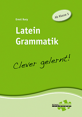 Latein Grammatik - clever gelernt - Ernst Bury