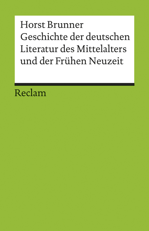 Geschichte der deutschen Literatur des Mittelalters und der Frühen Neuzeit im Überblick - Horst Brunner