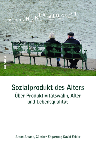 Sozialprodukt des Alters - David Felder; Anton Amann; Günther Ehgartner