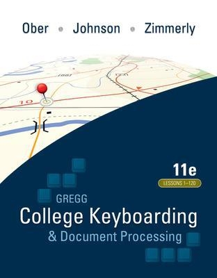 Gregg College Keyboarding & Document Processing (GDP); Lessons 1-120, main text - Scot Ober; Jack Johnson; Arlene Zimmerly