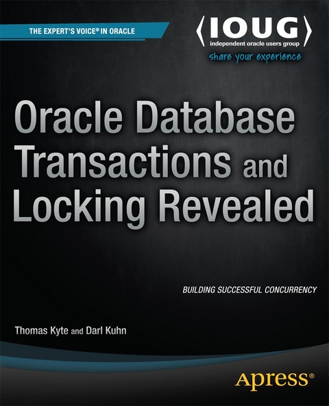 Oracle Database Transactions and Locking Revealed - Thomas Kyte, Darl Kuhn