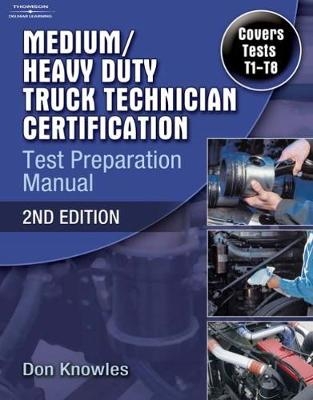 Medium/Heavy Duty Truck Technician Certification Test Preparation Manual - Don Knowles