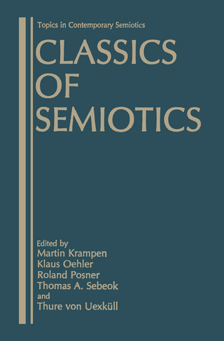 Classics of Semiotics - Martin Krampen; Klaus Oehler; Roland Posner; Thomas A. Sebeok; Thure von Uexküll