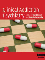 Clinical Addiction Psychiatry - David Brizer; Ricardo Castaneda