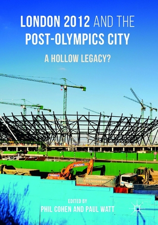 London 2012 and the Post-Olympics City - Phil Cohen; Paul Watt