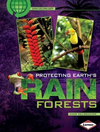 Protecting Earth's Rain Forests - Anne Welsbacher