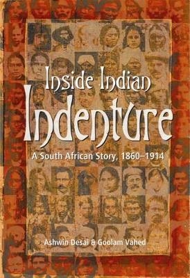 Inside Indian Indenture - Ashwin Desai; Goolam Vahed