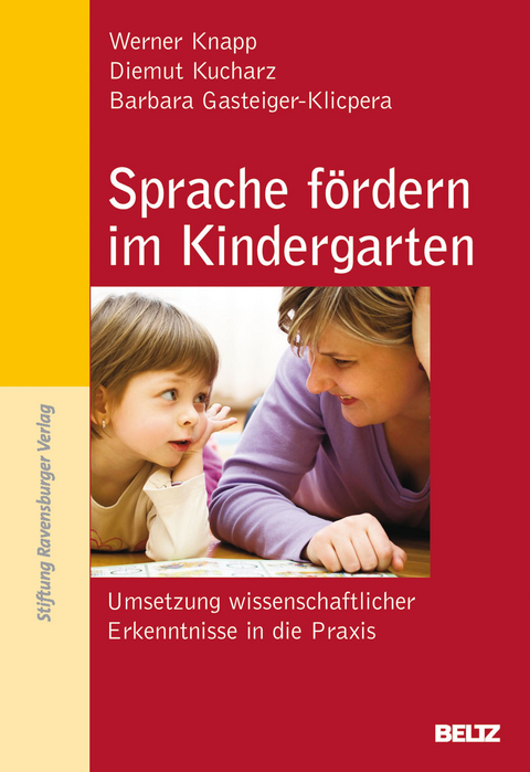 Sprache fördern im Kindergarten - Werner Knapp, Diemut Kucharz, Barbara Gasteiger-Klicpera