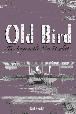 Old Bird. The Irrepressible Mrs Hewlett - Gail Hewlett