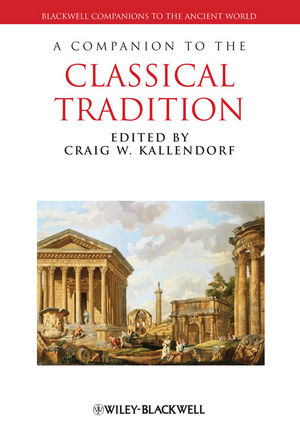 A Companion to the Classical Tradition - Craig W. Kallendorf