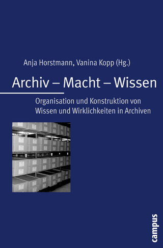 Archiv - Macht - Wissen - Anja Horstmann; Vanina Kopp