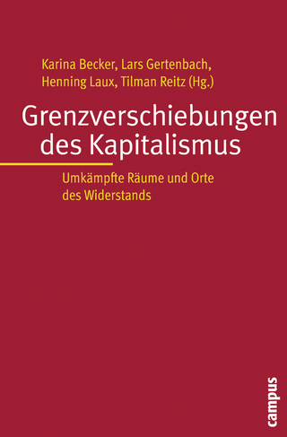Grenzverschiebungen des Kapitalismus - Karina Becker; Lars Gertenbach; Henning Laux; Tilman Reitz