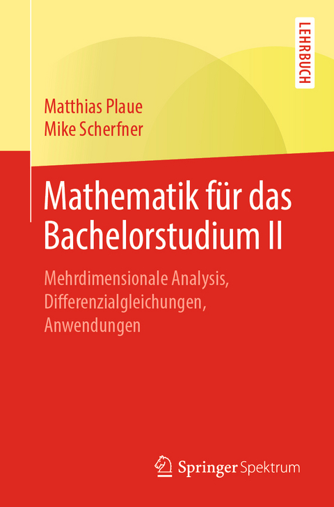 Mathematik für das Bachelorstudium II - Matthias Plaue, Mike Scherfner