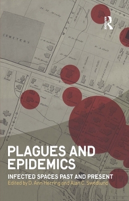 Plagues and Epidemics: Infected Spaces Past and Present (Wenner-Gren International Symposium Series)