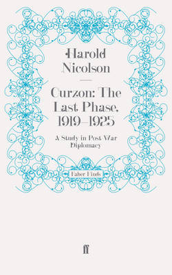 Curzon: The Last Phase, 1919-1925 - Harold Nicolson