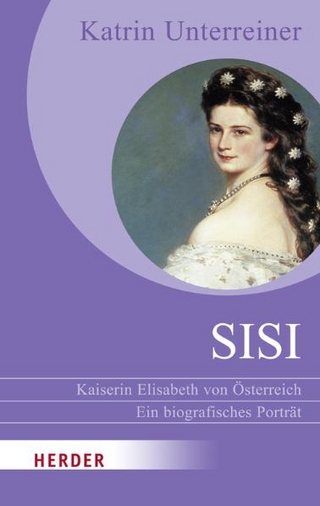 Sisi - Kaiserin Elisabeth von Österreich - Katrin Unterreiner