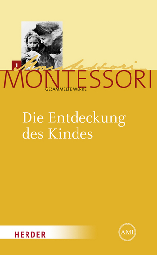 Maria Montessori - Gesammelte Werke / Die Entdeckung des Kindes - Maria Montessori; Harald Ludwig