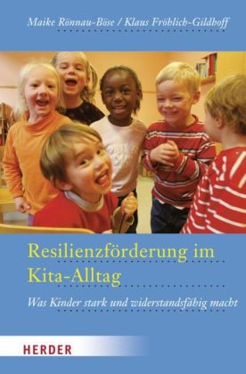 Resilienzförderung im Kita-Alltag - Maike Rönnau-Böse, Klaus Fröhlich-Gildhoff