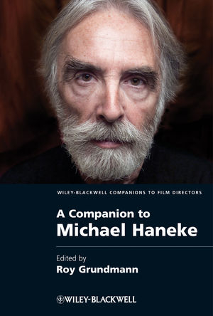 A Companion to Michael Haneke - Roy Grundmann