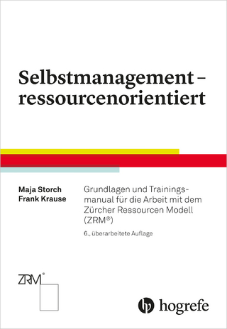 Selbstmanagement ? ressourcenorientiert - Maja Storch; Frank Krause