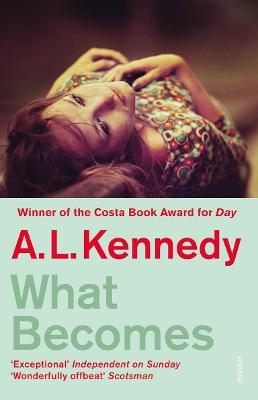 What Becomes - A.L. Kennedy