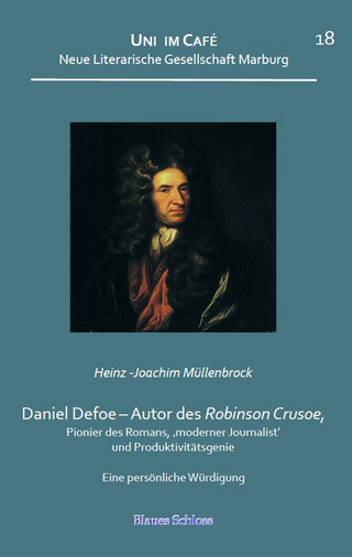 Daniel Defoe ? Autor des Robinson Crusoe, Pionier des Romans, ?moderner Journalist? und Produktivitätsgenie - Heinz-Joachim Müllenbrock