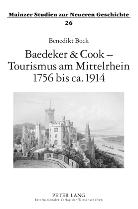 Baedeker & Cook ? Tourismus am Mittelrhein 1756 bis ca. 1914 - Benedikt Bock