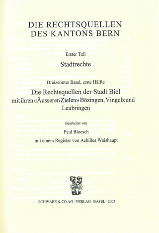 Rechtsquellen des Kanton Bern / Die Rechtsquellen des Kantons Bern: Stadtrechte / Die Rechtsquellen der Stadt Biel mit ihren 