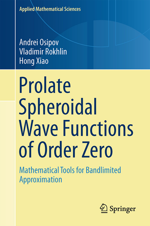 Prolate Spheroidal Wave Functions of Order Zero - Andrei Osipov, Vladimir Rokhlin, Hong Xiao