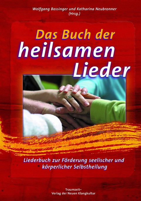Das Buch der heilsamen Lieder - Wolfgang Bossinger, Katharina Neubronner