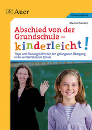 Abschied von der Grundschule - kinderleicht! - Manon Sander