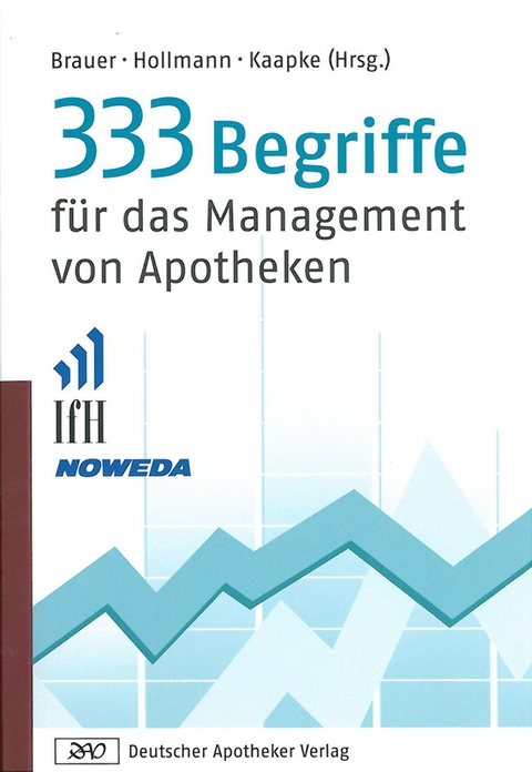 333 Begriffe für das Management von Apotheken - Klaus Brauer, Wilfried Hollmann, Andreas Kaapke