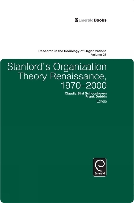 Stanford's Organization Theory Renaissance, 1970-2000 - Frank Dobbin; Claudia Bird Schoonhoven