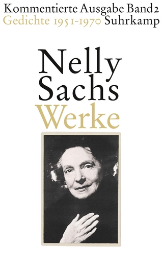 Werke. Kommentierte Ausgabe in vier Bänden - Nelly Sachs; Ariane Huml; Matthias Weichelt