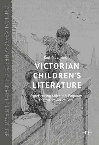 Victorian Children's Literature: Experiencing Abjection, Empathy, and the Power of Love Ruth Y. Jenkins Author