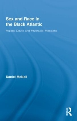 Sex and Race in the Black Atlantic - Daniel McNeil