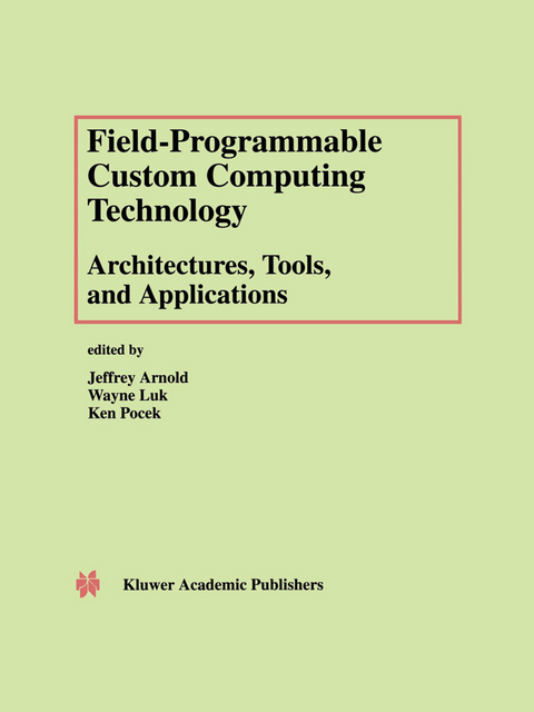 Field-Programmable Custom Computing Technology: Architectures, Tools, and Applications - 