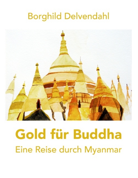 Gold für Buddha - Borghild Delvendahl