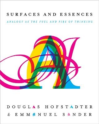 Surfaces and Essences - Douglas Hofstadter, Emmanuel Sander
