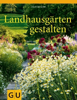 Landhausgärten gestalten - Oliver Kipp