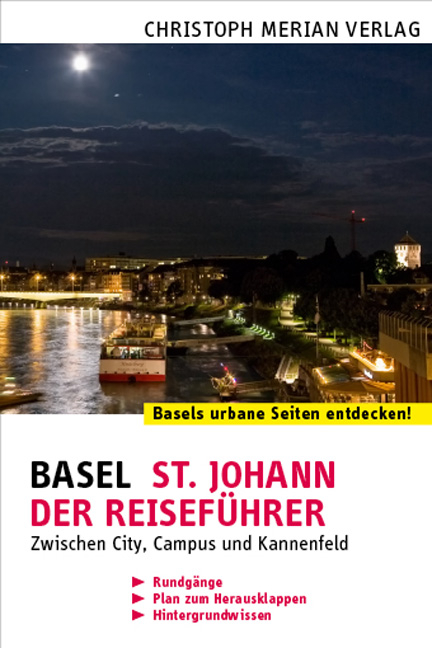 Basel St. Johann - Der Reiseführer - Ewald Billerbeck