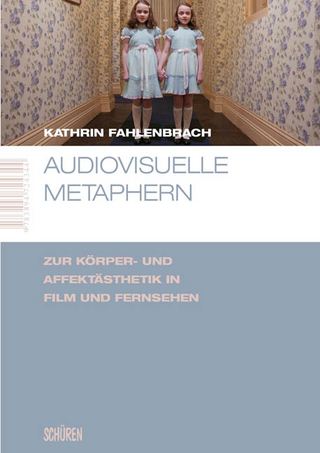 Audiovisuelle Metaphern. Zur Körper- und Affektästhetik in Film und Fernsehen - Kathrin Fahlenbrach