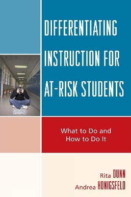 Differentiating Instruction for At-Risk Students - Rita Dunn; Andrea Honigsfeld