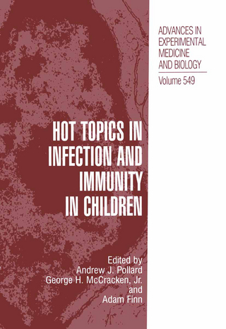 Hot Topics in Infection and Immunity in Children - Andrew J. Pollard; George H. McCracken Jr.; Adam Finn