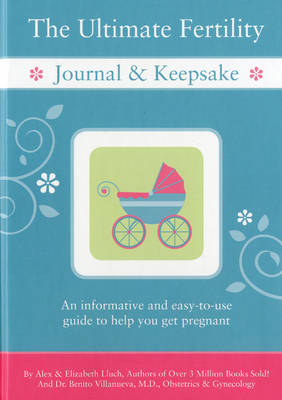 The Ultimate Fertility Journal & Keepsake - Alex A. Lluch