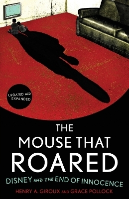 The Mouse that Roared - Henry A. Giroux, Grace Pollock