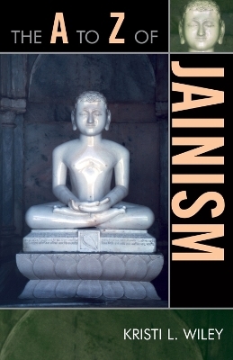 The A to Z of Jainism - Kristi L. Wiley