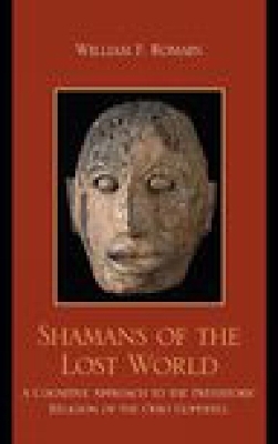 Shamans of the Lost World - William F. Romain