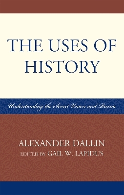 The Uses of History - Alexander Dallin; Gail W. Lapidus